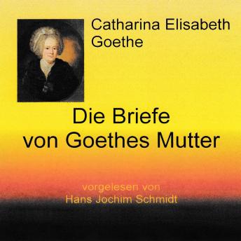 [German] - Die Briefe von Goethes Mutter