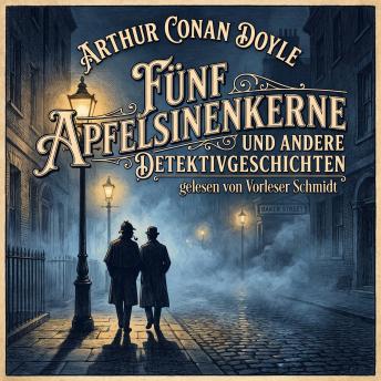 [German] - Sherlock Holmes: Fünf Apfelsinenkerne: und andere Detektivgeschichten