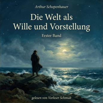 [German] - Die Welt als Wille und Vorstellung — Erster Band: Erster Band