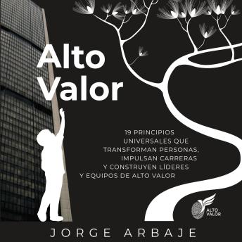 [Spanish] - Alto Valor: 19 Principios Universales que Transforman Personas, Impulsan Carreras y Construyen Líderes y Equipos de Alto Valor