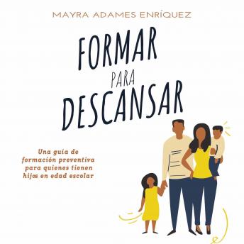 [Spanish] - Formar para descansar: Una guía de formación preventiva para quienes tienen hijos en edad escolar