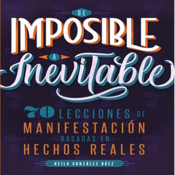 [Spanish] - De imposible a inevitable: 70 lecciones de manifestación basadas en hechos reales