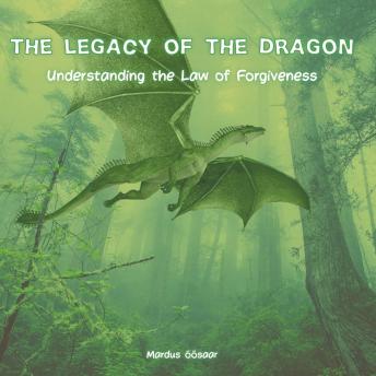 Legacy of The Dragon: Understanding The Law Of Forgiveness