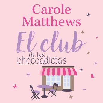 El club de las chocoadictas: Una comedia romántica contemporánea