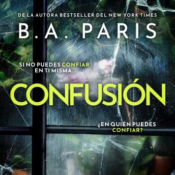 [Spanish] - Confusión: Un thriller psicológico adictivo e inquietante de la autora bestseller del fenómeno internacional Al cerrar la puerta.