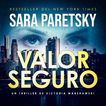 [Spanish] - Valor seguro: Bestseller del New York Times. Thriller policiaco. El noveno caso para la legendaria detective privada Victoria Warshawski (Victoria Warshawski #1).