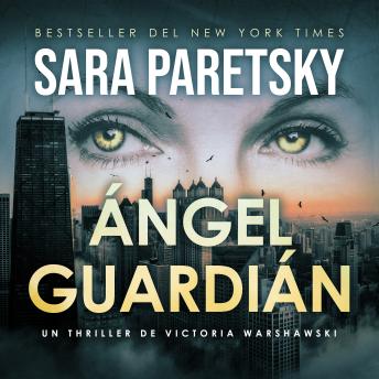 [Spanish] - Ángel guardián: Bestseller del New York Times. Thriller policiaco. El noveno caso para la legendaria detective privada Victoria Warshawski (Victoria Warshawski #7).