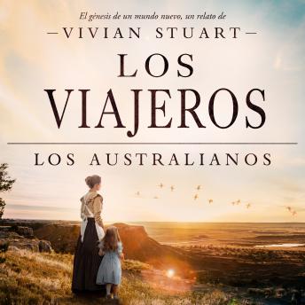 [Spanish] - Los viajeros: Los australianos 8: Una saga épica que conquistará por igual a amantes de la novela histórica, el romance y la aventura. (Los australianos, 8)