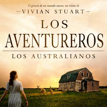 [Spanish] - Los aventureros: Los australianos 9: Una saga épica que conquistará por igual a amantes de la novela histórica, el romance y la aventura. (Los australianos, 9)