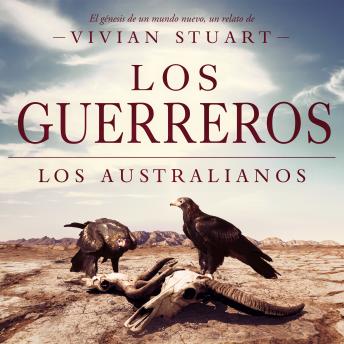 [Spanish] - Los guerreros: Los australianos 10: Una saga épica que conquistará por igual a amantes de la novela histórica, el romance y la aventura. (Los australianos, 10)