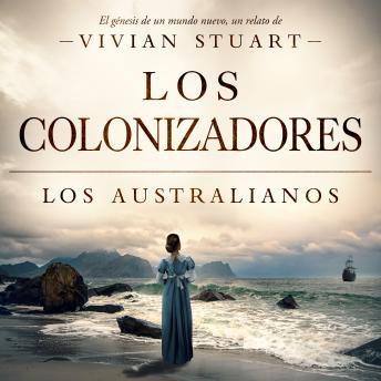 [Spanish] - Los colonizadores: Los australianos 11: Una saga épica que conquistará por igual a amantes de la novela histórica, el romance y la aventura. (Los australianos, 11)
