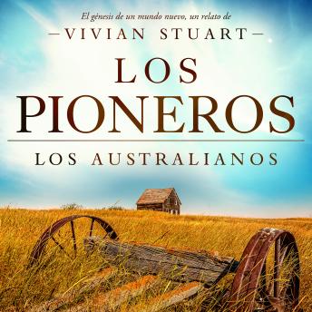 [Spanish] - Los pioneros: Los australianos 12: Una saga épica que conquistará por igual a amantes de la novela histórica, el romance y la aventura. (Los australianos, 12)