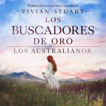 [Spanish] - Los buscadores de oro: Los australianos 13: Una saga épica que conquistará por igual a amantes de la novela histórica, el romance y la aventura. (Los australianos, 13)