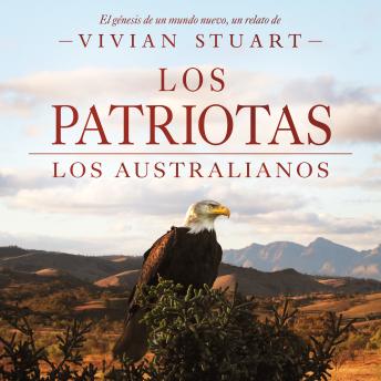 [Spanish] - Los patriotas: Los australianos 15: Una saga épica que conquistará por igual a amantes de la novela histórica, el romance y la aventura. (Los australianos, 15)