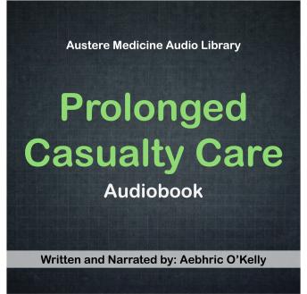 Prolonged Casualty Care: Managing the Critical Casualty