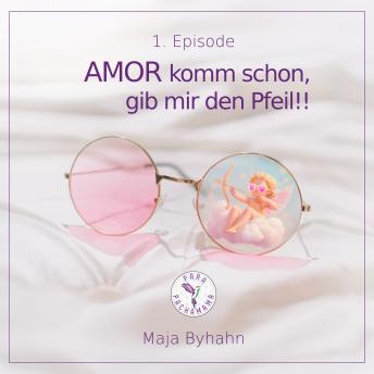 AMOR komm schon, gib mir den Pfeil! 1. Episode: Mit Bruchlandung zurück ins Liebesleben - Maja Byhahn AMOR komm schon, gib mir den Pfeil! 1. Episode: Mit Bruchlandung zurück ins Liebesleben - Maja Byhahn