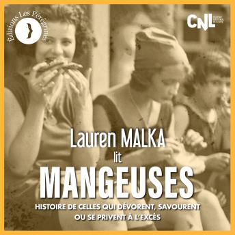 [French] - Mangeuses: Histoire de celles qui dévorent, savourent ou se privent à l'excès