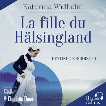 [French] - La Fille du Hälsingland: Destinée suédoise tome 1