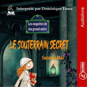 [French] - Le souterrain secret: Les enquêtes de ma grand-mère