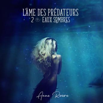 [French] - L'Âme des prédateurs - Eaux sombres: Tome 2