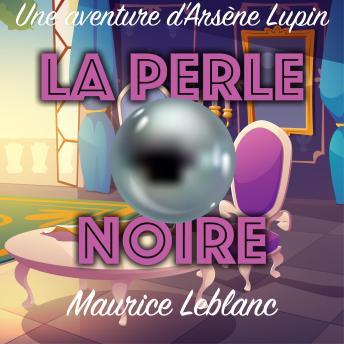 [French] - La Perle noire: Une Aventure d'Arsène Lupin