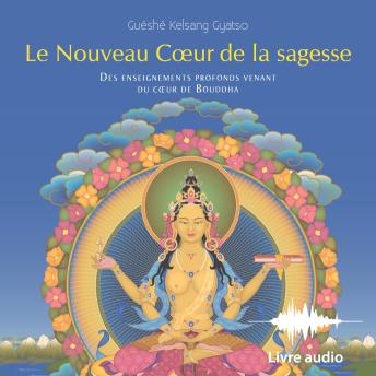 [French] - Le Nouveau Cœur de la Sagesse: Des enseignements profonds venant du cœur de Bouddha
