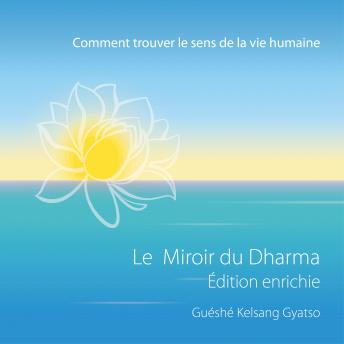 [French] - Le Miroir du dharma - Édition enrichie: Comment Trouver Le Véritable Sens De La Vie Humaine