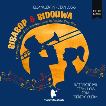 [French] - Bibabop & Bidouwa: Un voyage au pays de la musique avec la fanfare Bric-Broc