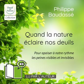 [French] - Quand la nature éclaire nos deuils: Pour apaiser à notre rythme les peines visibles et invisibles
