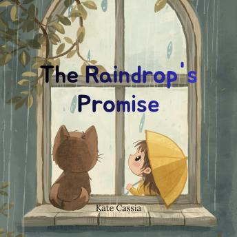 The Raindrop's Promise: The Girl Who Learned the Rain's Lullaby