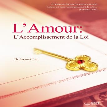 [French] - L’Amour: L’Accomplissement de la Loi : Love: Fulfillment of the Law(French Edition)