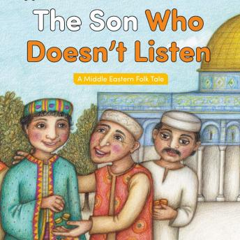 Listen Best Audiobooks Kids The Son Who Doesn't Listen by Middle Eastern Folk Tale Audiobook Free Download Kids free audiobooks and podcast