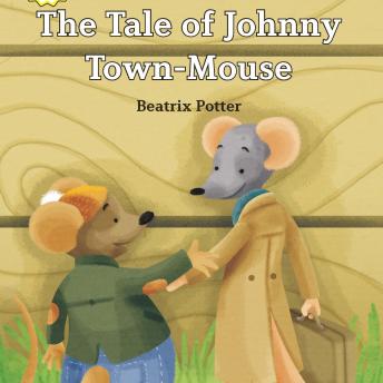 Download Best Audiobooks Kids The Tale of Johnny Town-Mouse by Beatrix Potter Audiobook Free Kids free audiobooks and podcast