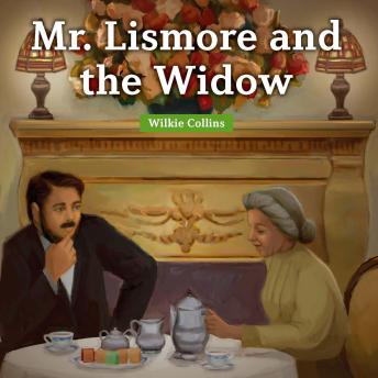 Mr. Lismore and the Widow, Wilkie Collins