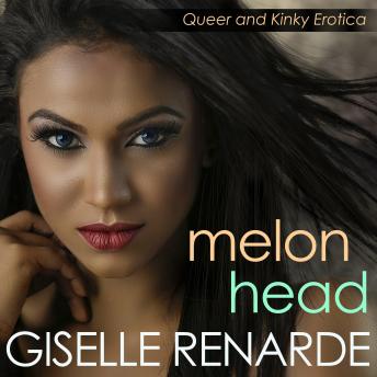 Melonhead: Queer and Kinky Erotica