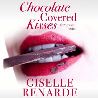 Chocolate Covered Kisses: Threesome Erotica