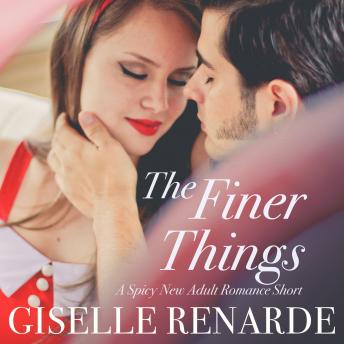 The Finer Things: A Spicy New Adult Romance Short
