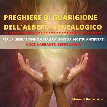 Download Preghiere di Guarigione dell'Albero Genealogico: Per la liberazione dai mali causati dai nostri antenati by Beppe Amico