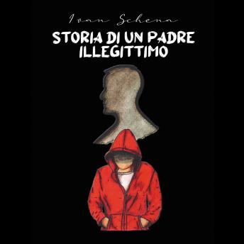 Download STORIA DI UN PADRE ILLEGITTIMO by Ivan Schena