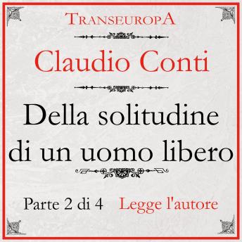 Download Della Solitudine di un Uomo Libero - parte seconda by Claudio Conti