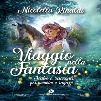 Download Viaggio nella Fantasia: Fiabe e racconti per bambini e ragazzi by Nicoletta Rinaldi