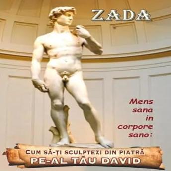 Download 'Cum sǎ-ți sculptezi din piatrǎ pe-al tǎu David': Mens sana in corpore sano by Camelia Popescu