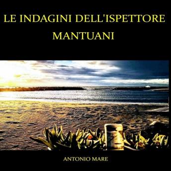 Download Le indagini dell'ispettore Mantuani by Antonio Mare