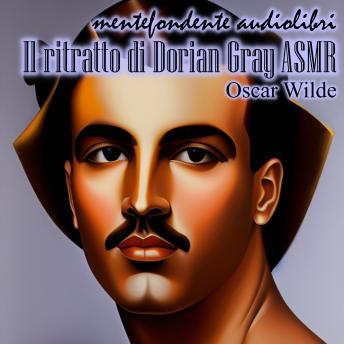Download Il ritratto di Dorian Gray ASMR by Mentefondente Audiolibri