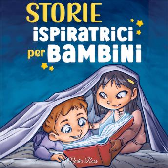 [Italian] - Storie Ispiratrici per Bambini: Un magico libro di avventure sul coraggio, la fiducia in sé stessi e l'importanza di credere nei propri sogni