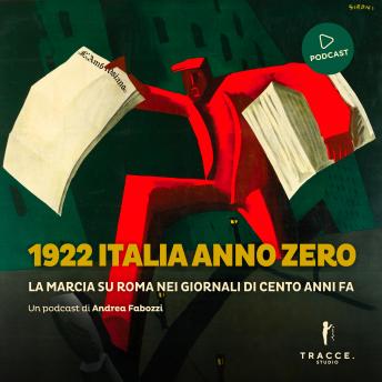 [Italian] - 1922 Italia anno zero: La Marcia su Roma nei giornali di cento anni fa