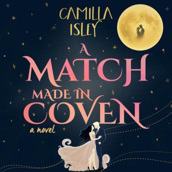 A Match Made in Coven: A Cute and Quirky Cozy Witchy Romance Novel Perfect for Fall Reading