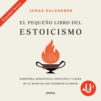 [Spanish] - El pequeño libro del estoicismo: Sabiduría, resiliencia, confianza y calma de la mano de los filósofos clásicos