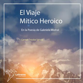 [Spanish] - El viaje mítico heroico en la poesía de Gabriela Mistral