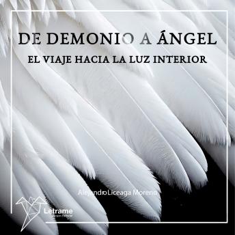[Spanish] - De demonio a ángel.: El viaje hacia la luz interior